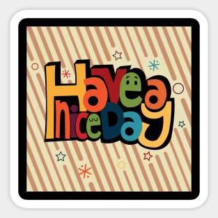 Have a nice day Sticker